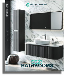 BATHROOMS SS23 easybathrooms.com Spring/Summer 2023 BATHROOMS
